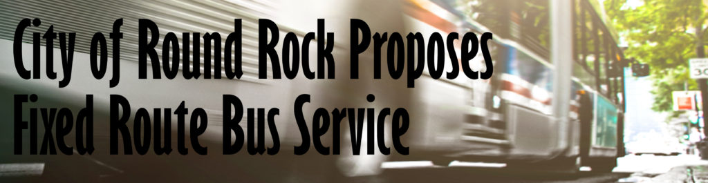 City of Round Rock Proposes Fixed Route Bus Service