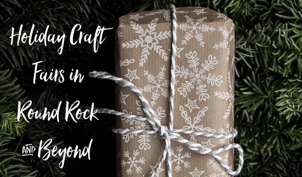 Holidays in Round Rock: Holiday Craft Fairs 