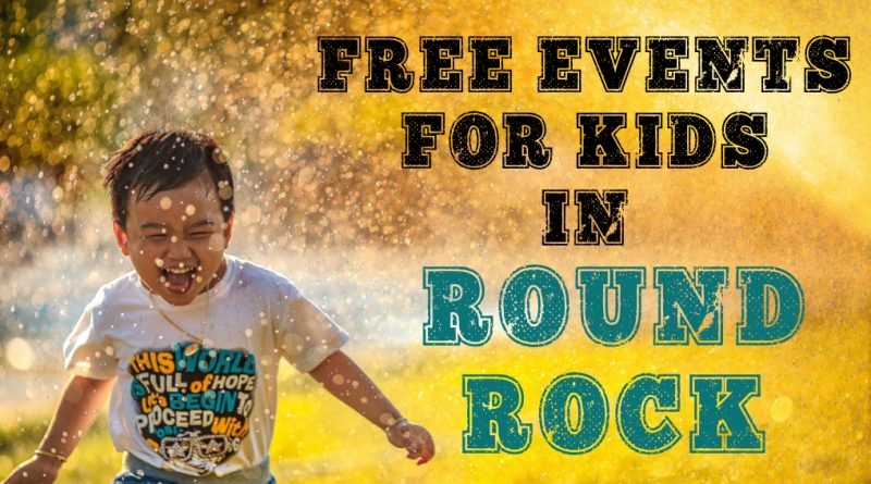 20 Free Events for Kids in Round Rock â September 2019