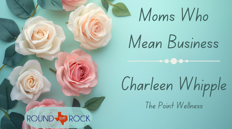 Connecting Round Rock: Moms Who Mean Business – Whipple