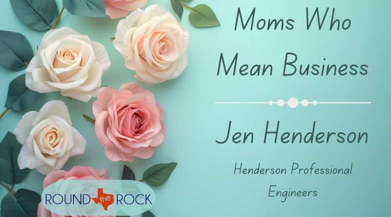 Connecting Round Rock: Moms Who Mean Business – Henderson