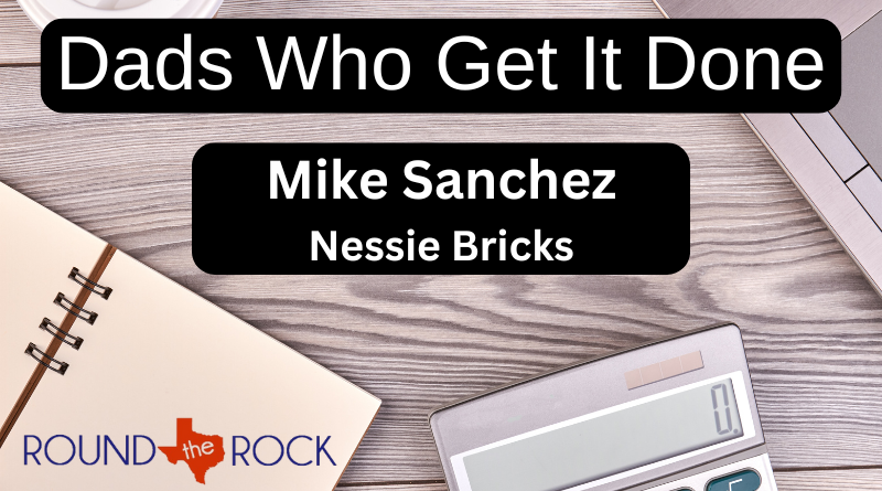Connecting Round Rock: Dads Who Get It Done – Sanchez