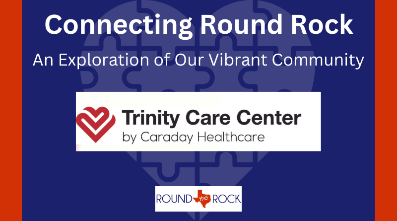Connecting Round Rock: Trinity Care Center